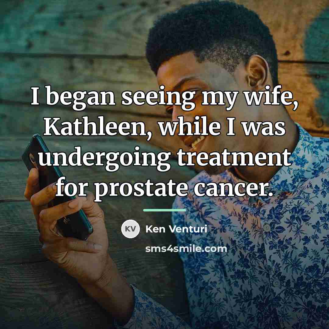 “I began seeing my wife, Kathleen, while I was undergoing…” quote by Ken Venturi