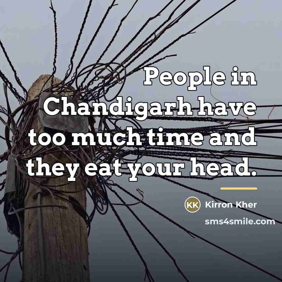 “People in Chandigarh have too much time and they eat…” quote by Kirron Kher