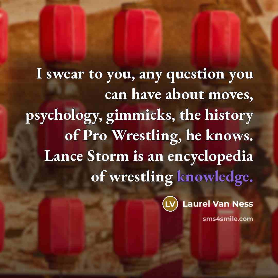 “I swear to you, any question you can have about…” quote by Laurel Van Ness