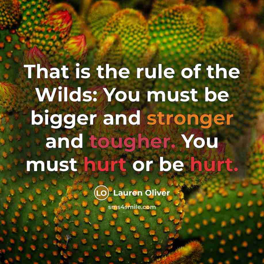 “That is the rule of the Wilds: You must be…” quote by Lauren Oliver
