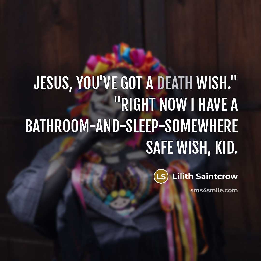“Jesus, you've got a death wish." "Right now I have…” quote by Lilith Saintcrow