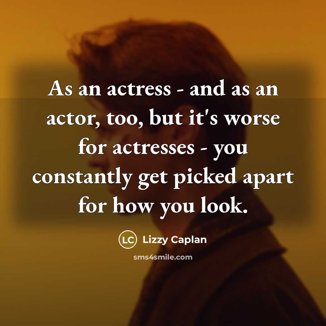 “As an actress - and as an actor, too, but…” quote by Lizzy Caplan