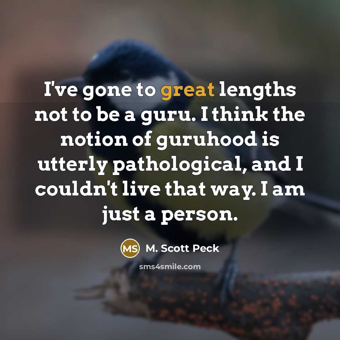 “I've gone to great lengths not to be a guru.…” quote by M. Scott Peck