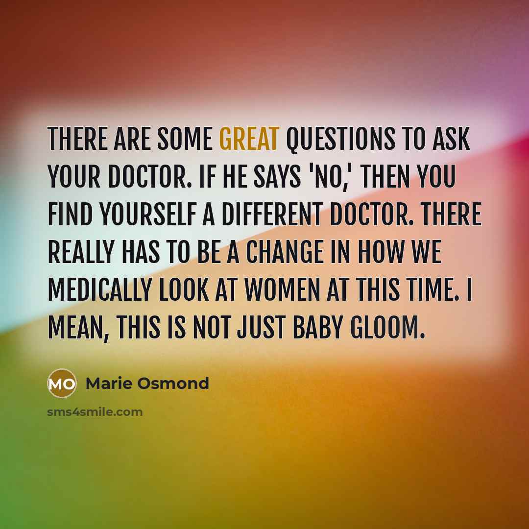 “There are some great questions to ask your doctor. If…” quote by Marie Osmond