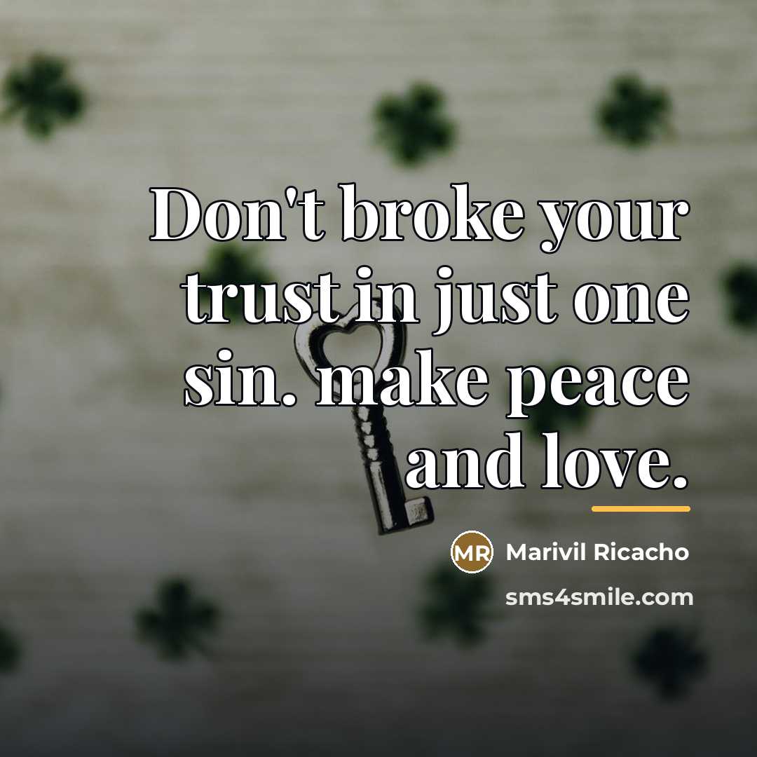 “Don't broke your trust in just one sin. make peace…” quote by Marivil Ricacho