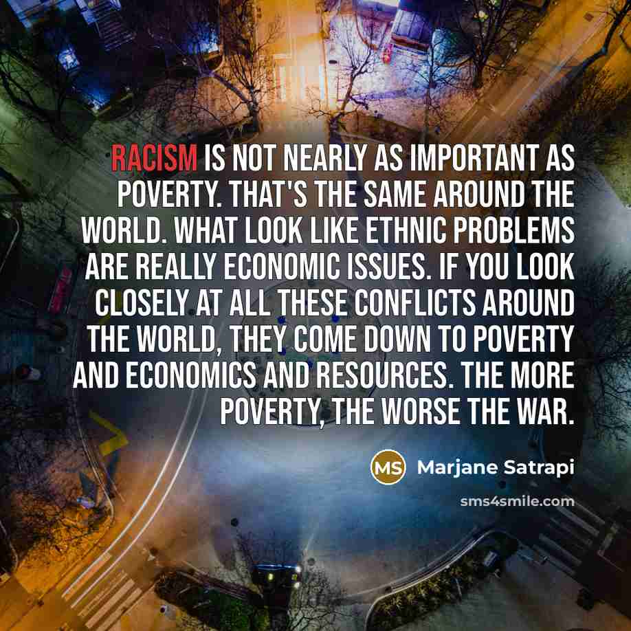 “Racism is not nearly as important as poverty. That's the…” quote by Marjane Satrapi