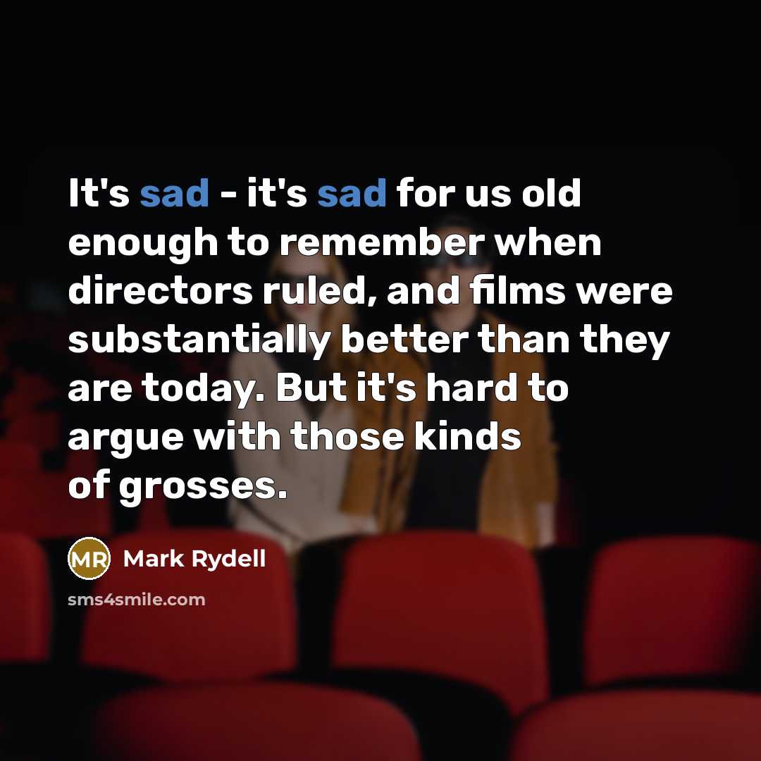 “It's sad - it's sad for us old enough to…” quote by Mark Rydell
