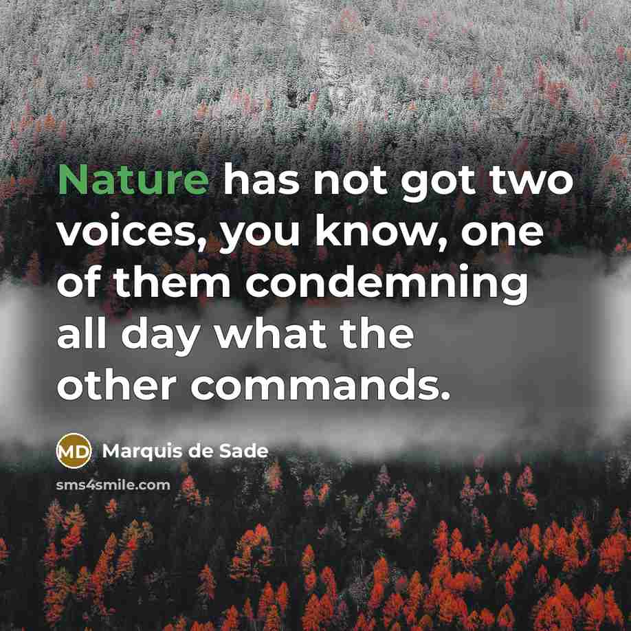“Nature has not got two voices, you know, one of…” quote by Marquis de Sade