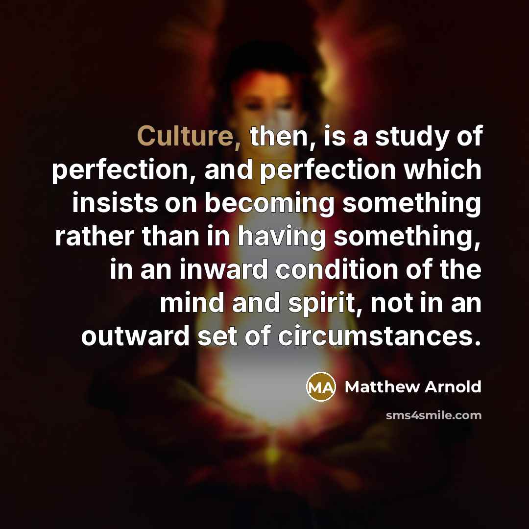 “Culture, then, is a study of perfection, and perfection which…” quote by Matthew Arnold