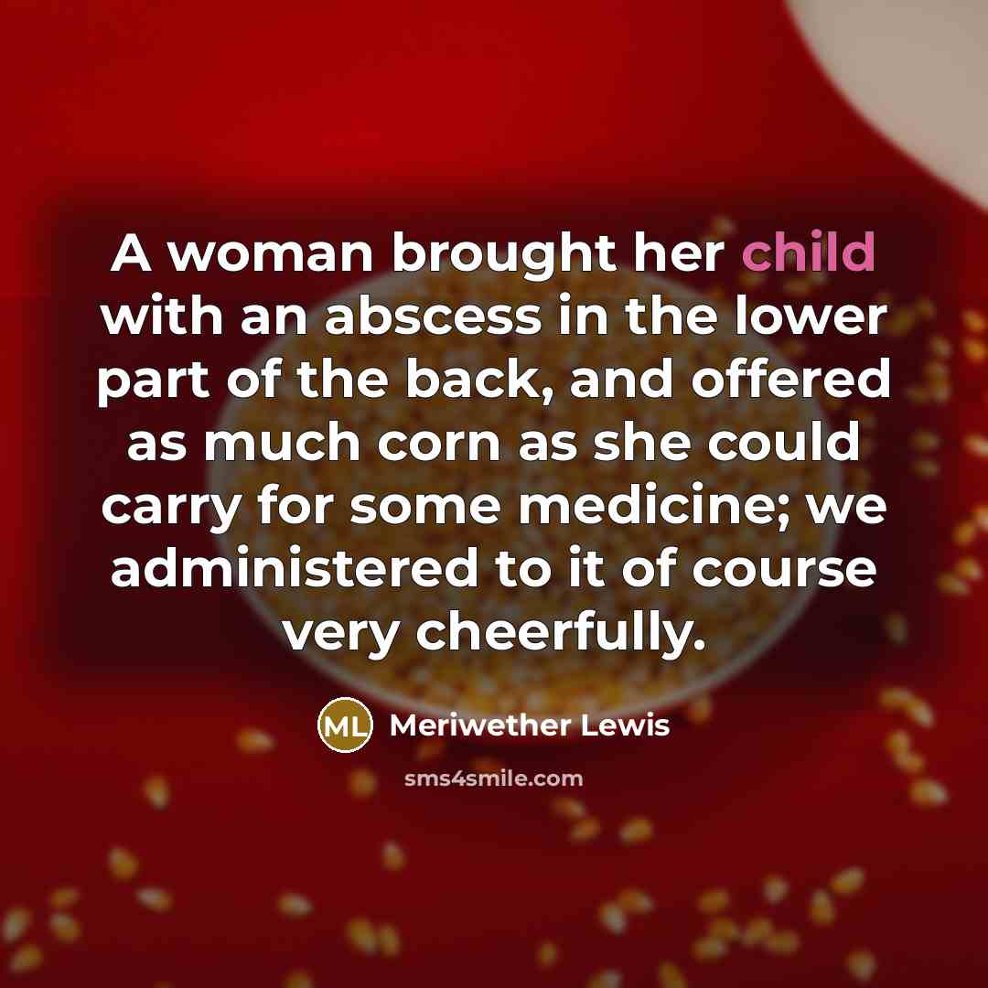 “A woman brought her child with an abscess in the…” quote by Meriwether Lewis