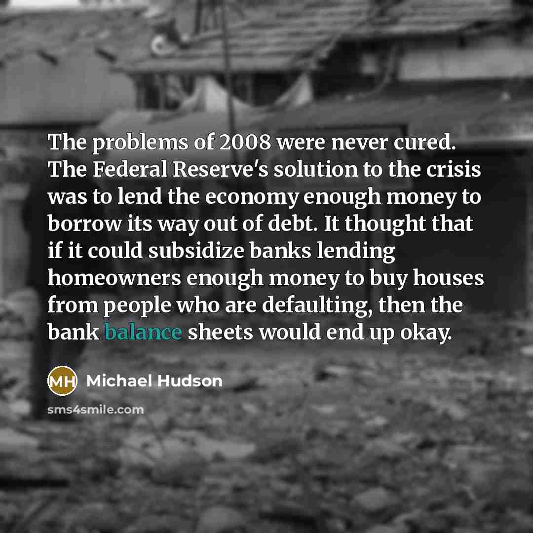 “The problems of 2008 were never cured. The Federal Reserve's…” quote by Michael Hudson