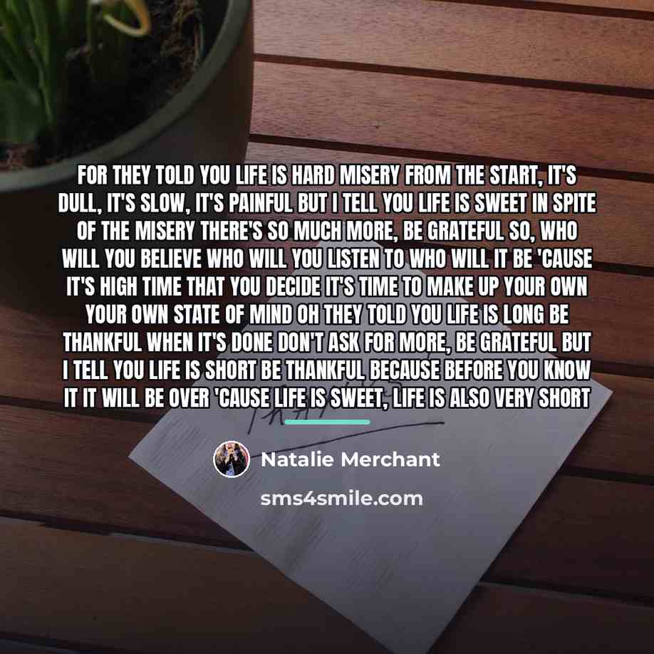 “For they told you life is hard Misery from the…” quote by Natalie Merchant