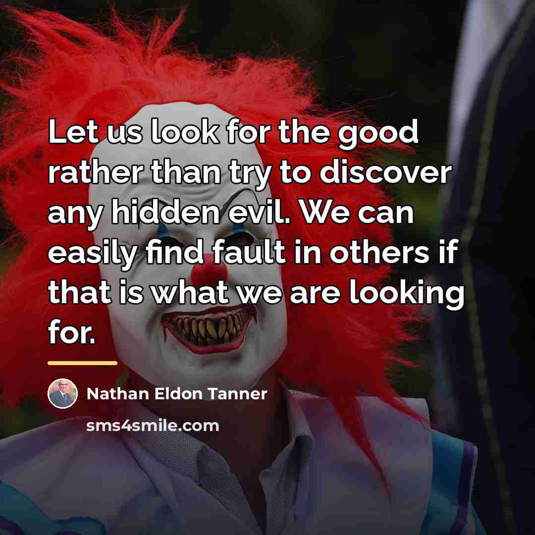 “Let us look for the good rather than try to…” quote by Nathan Eldon Tanner