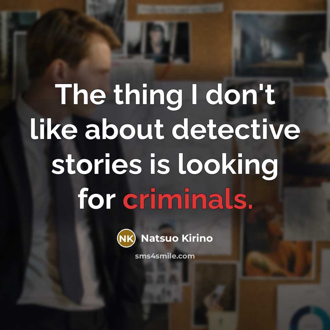 “The thing I don't like about detective stories is looking…” quote by Natsuo Kirino