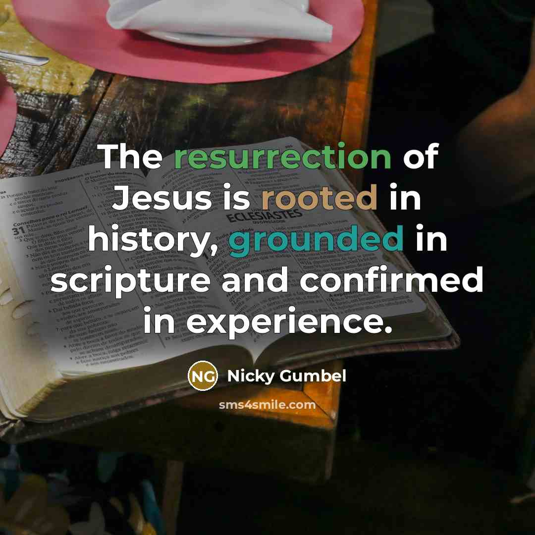 “The resurrection of Jesus is rooted in history, grounded in…” quote by Nicky Gumbel