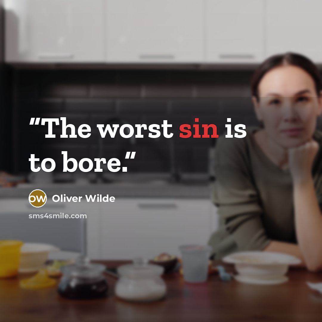 “The worst sin is to bore.” quote by Oliver Wilde
