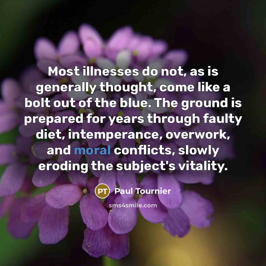 “Most illnesses do not, as is generally thought, come like…” quote by Paul Tournier