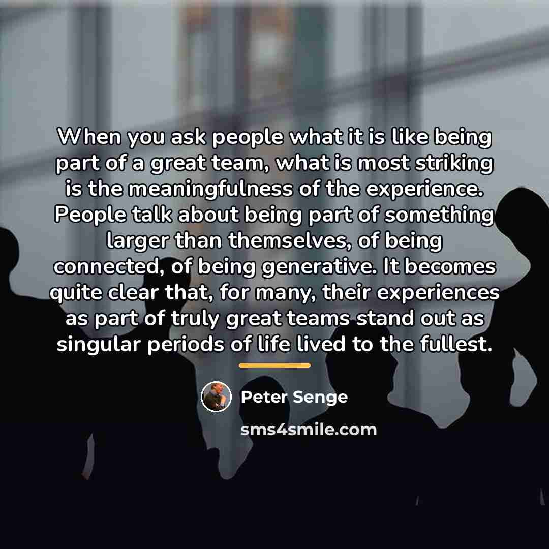 “When you ask people what it is like being part…” quote by Peter Senge
