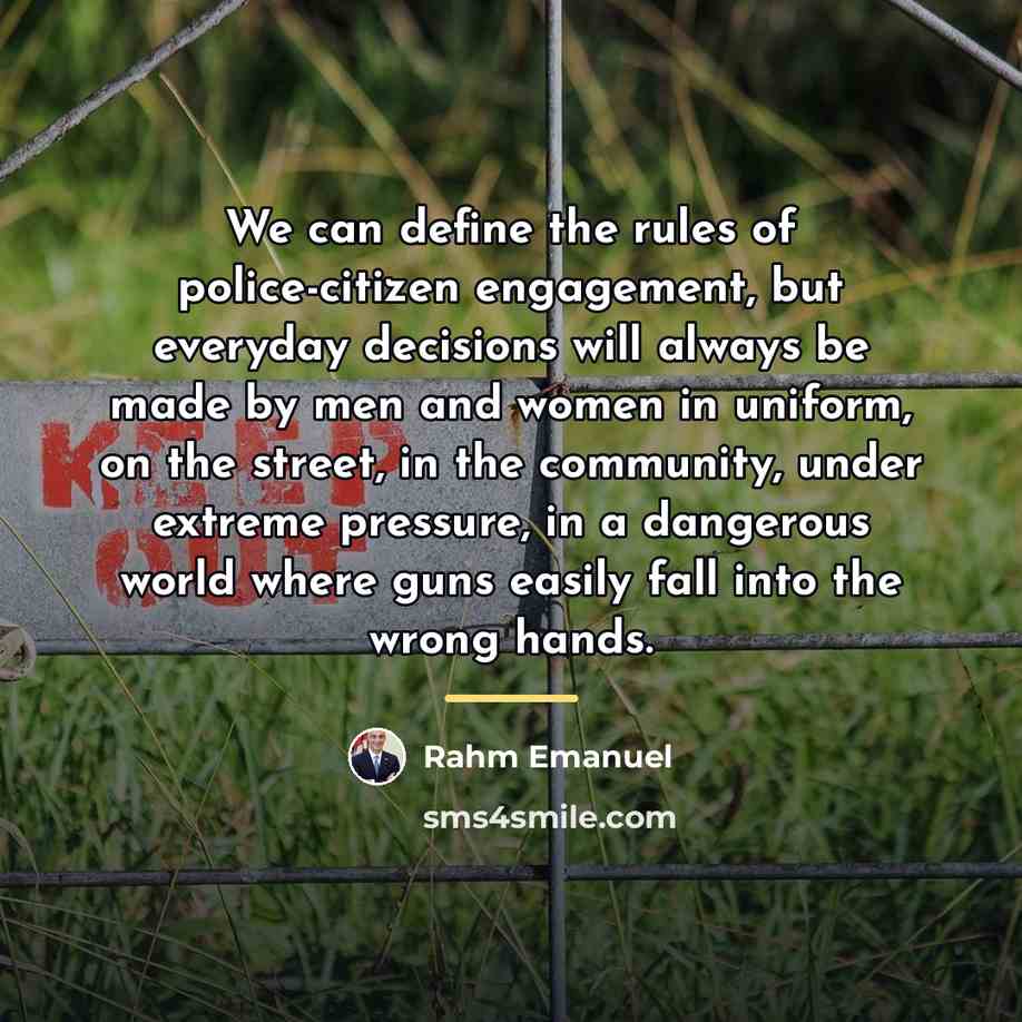 “We can define the rules of police-citizen engagement, but everyday…” quote by Rahm Emanuel