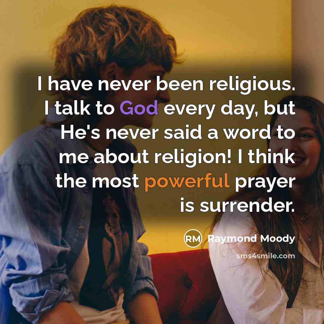 “I have never been religious. I talk to God every…” quote by Raymond Moody