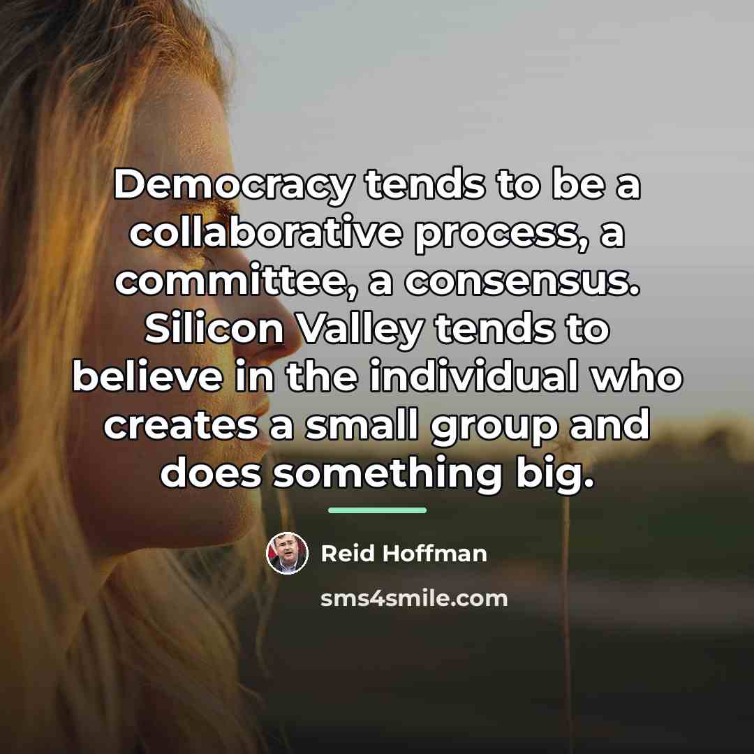 “Democracy tends to be a collaborative process, a committee, a…” quote by Reid Hoffman