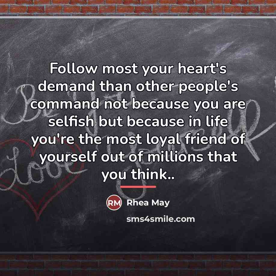 “Follow most your heart's demand than other people's command not…” quote by Rhea May