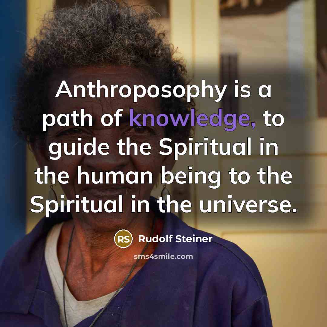 “Anthroposophy is a path of knowledge, to guide the Spiritual…” quote by Rudolf Steiner