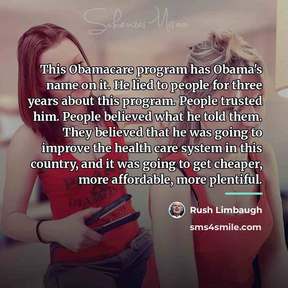 “This Obamacare program has Obama's name on it. He lied…” quote by Rush Limbaugh