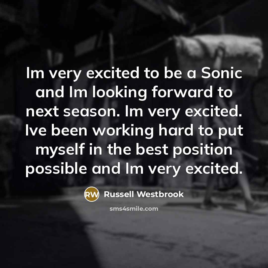 “Im very excited to be a Sonic and Im looking…” quote by Russell Westbrook