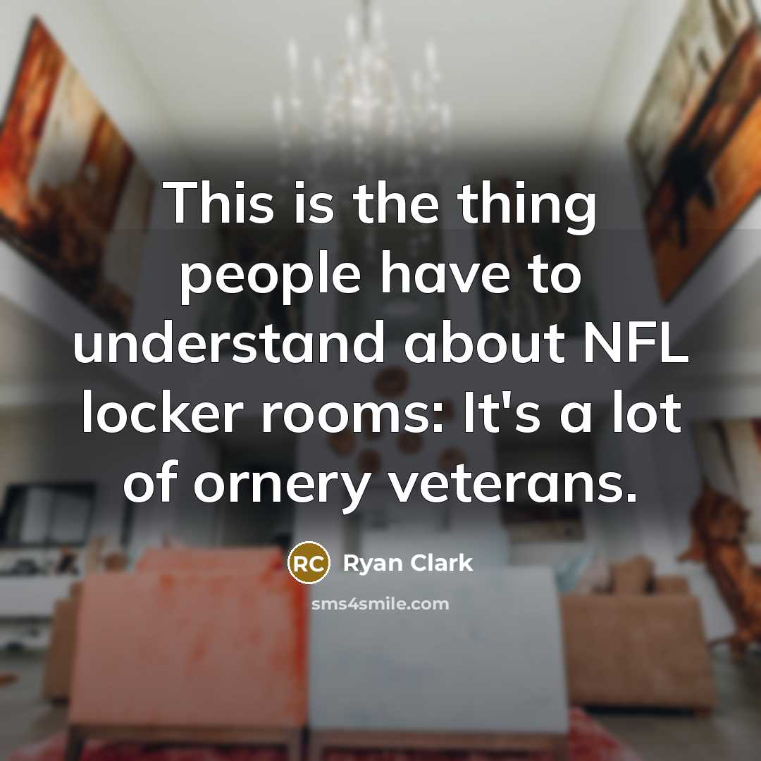 “This is the thing people have to understand about NFL…” quote by Ryan Clark