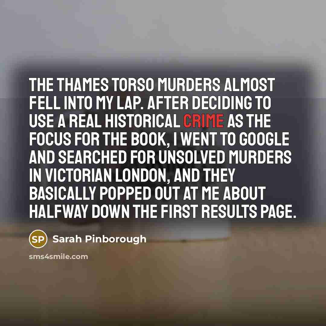 “The Thames Torso murders almost fell into my lap. After…” quote by Sarah Pinborough