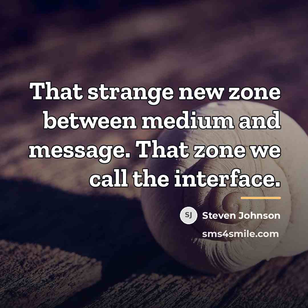 “That strange new zone between medium and message. That zone…” quote by Steven Johnson
