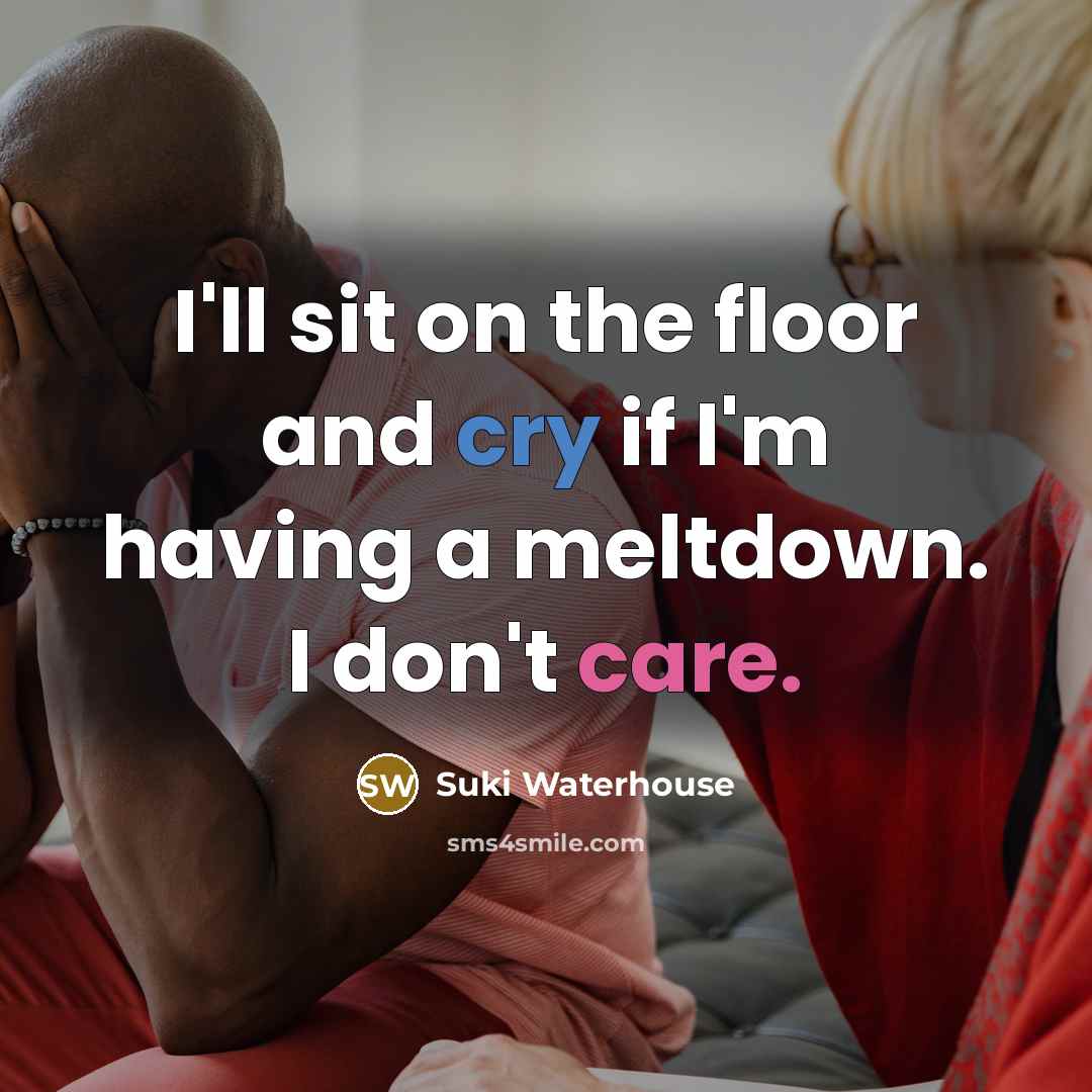 “I'll sit on the floor and cry if I'm having…” quote by Suki Waterhouse