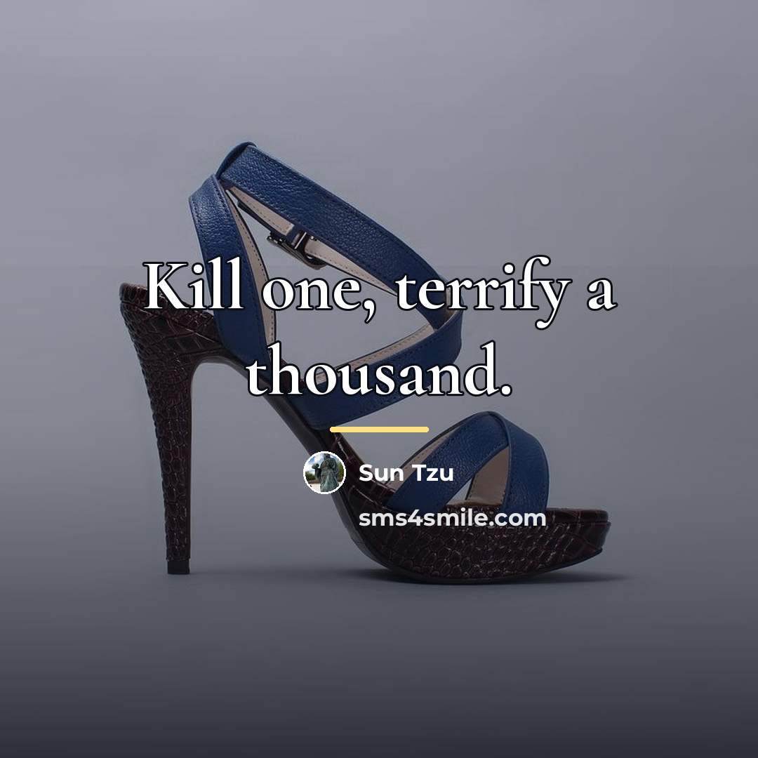 “Kill one, terrify a thousand.…” quote by Sun Tzu