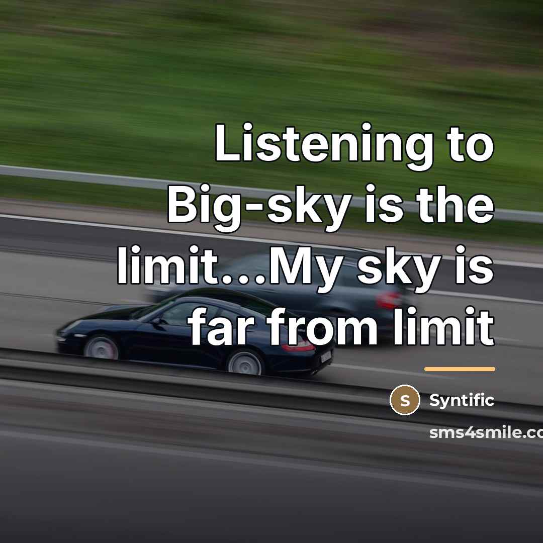 “Listening to Big-sky is the limit...My sky is far from…” quote by Syntific