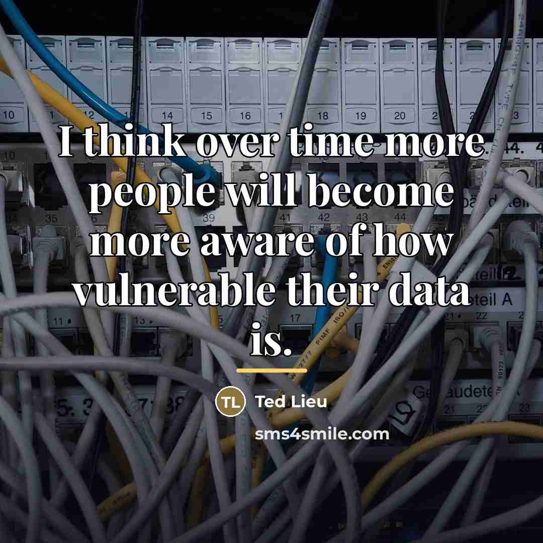 “I think over time more people will become more aware…” quote by Ted Lieu