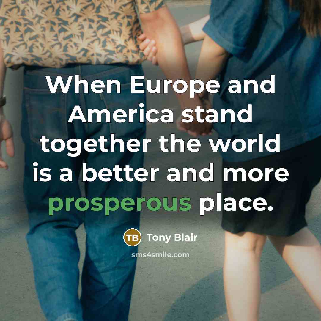 “When Europe and America stand together the world is a…” quote by Tony Blair