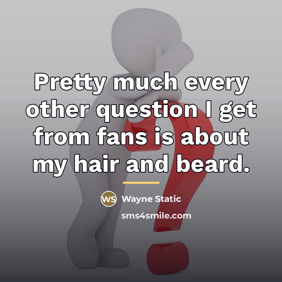 “Pretty much every other question I get from fans is…” quote by Wayne Static