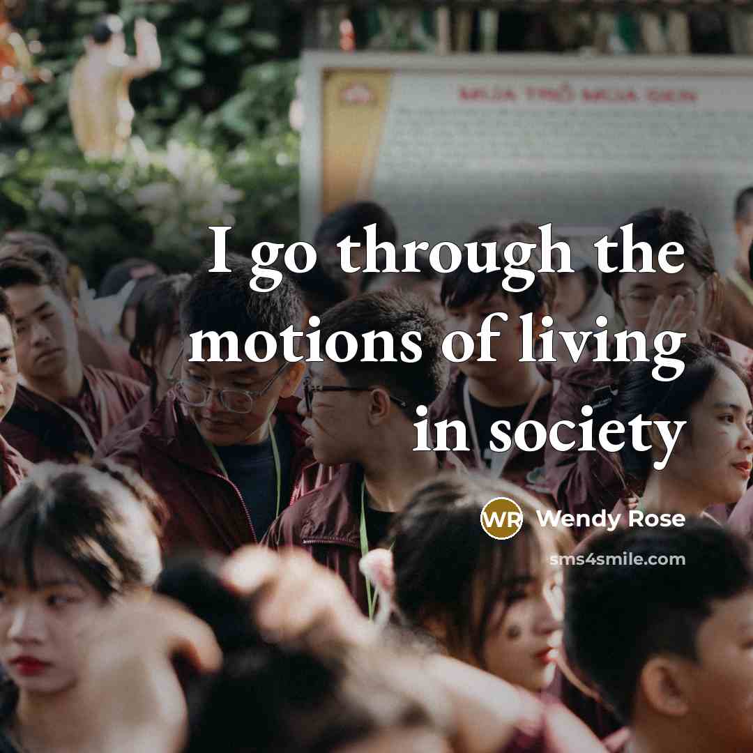 “I go through the motions of living in society…” quote by Wendy Rose