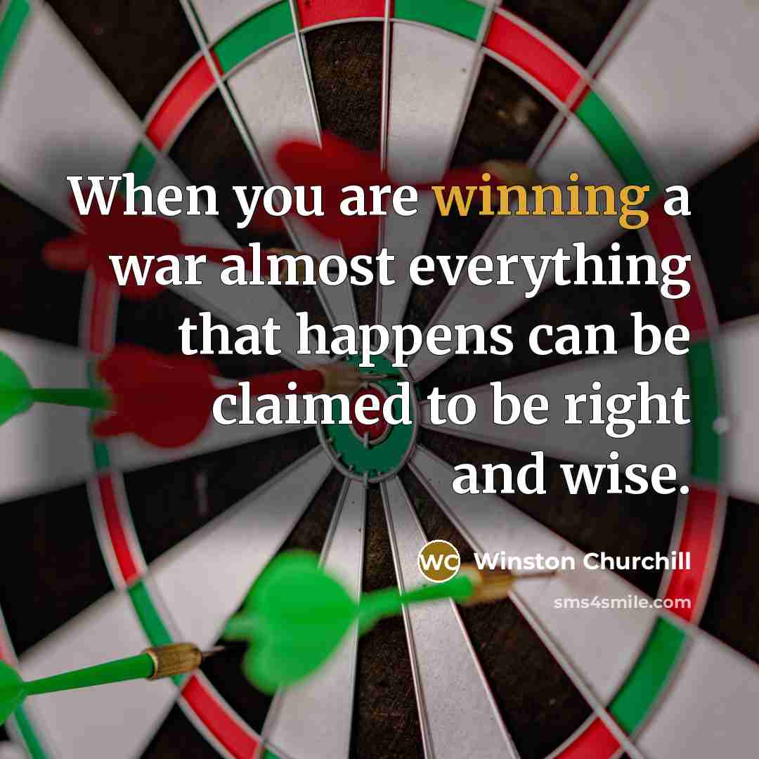 “When you are winning a war almost everything that happens…” quote by Winston Churchill
