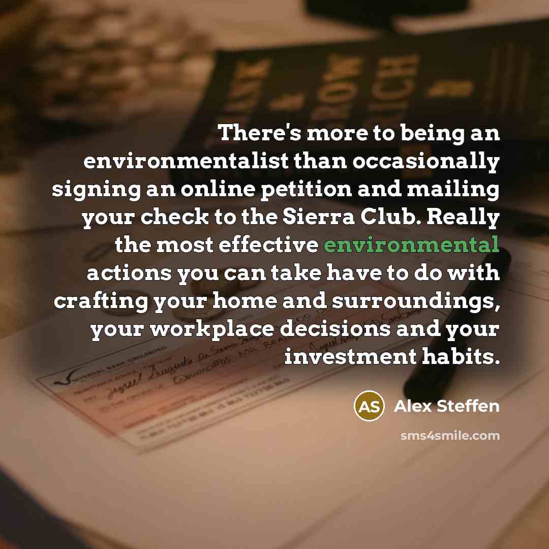 “There's more to being an environmentalist than occasionally signing an…” quote by Alex Steffen