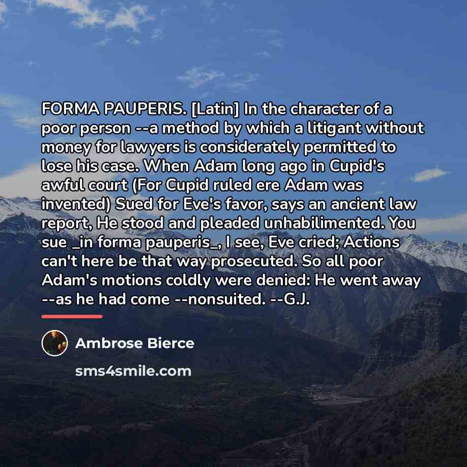 “FORMA PAUPERIS. [Latin] In the character of a poor person…” quote by Ambrose Bierce