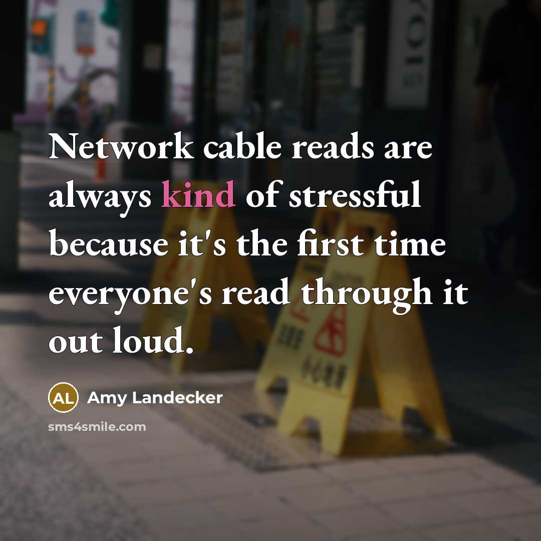 “Network cable reads are always kind of stressful because it's…” quote by Amy Landecker
