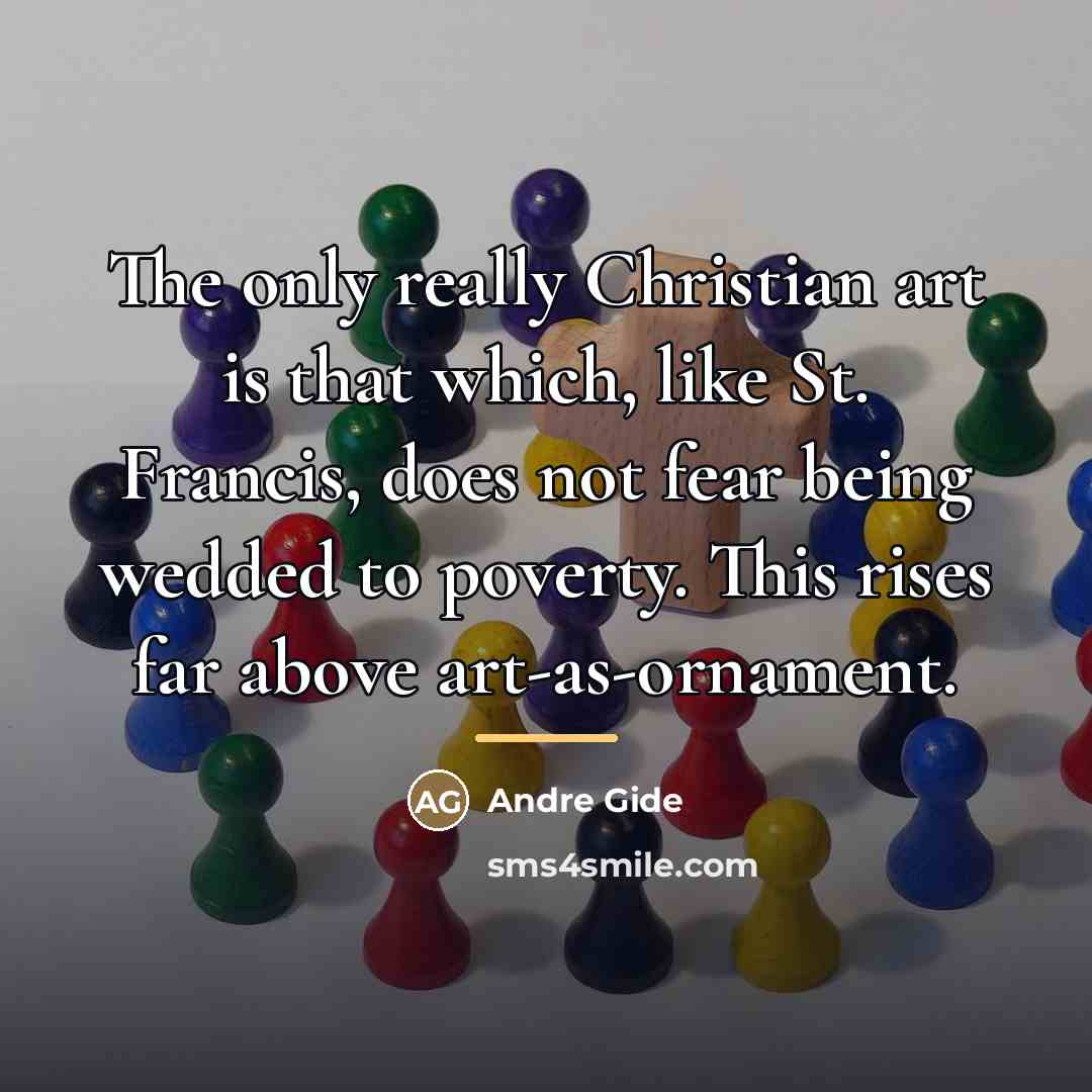 “The only really Christian art is that which, like St.…” quote by Andre Gide