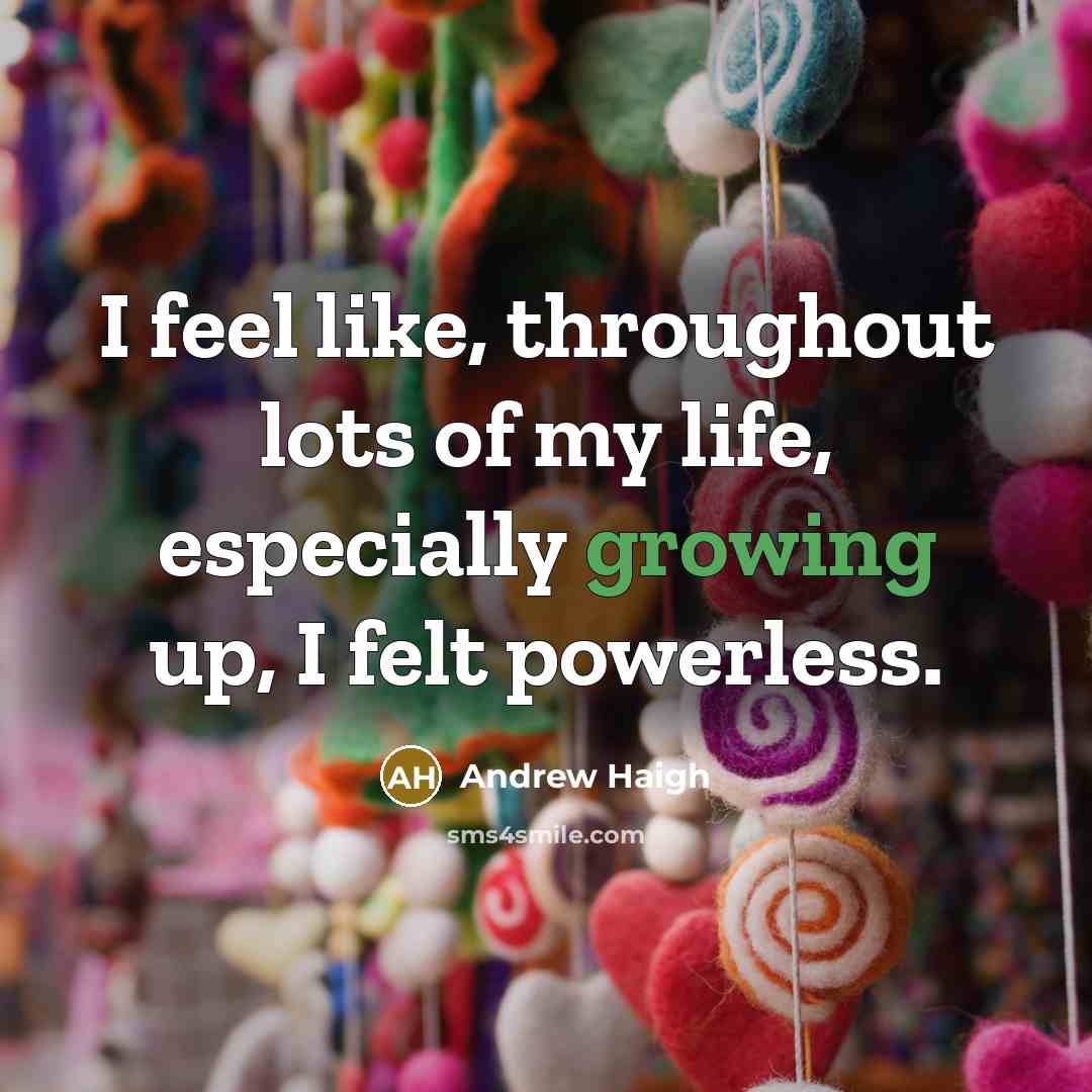“I feel like, throughout lots of my life, especially growing…” quote by Andrew Haigh