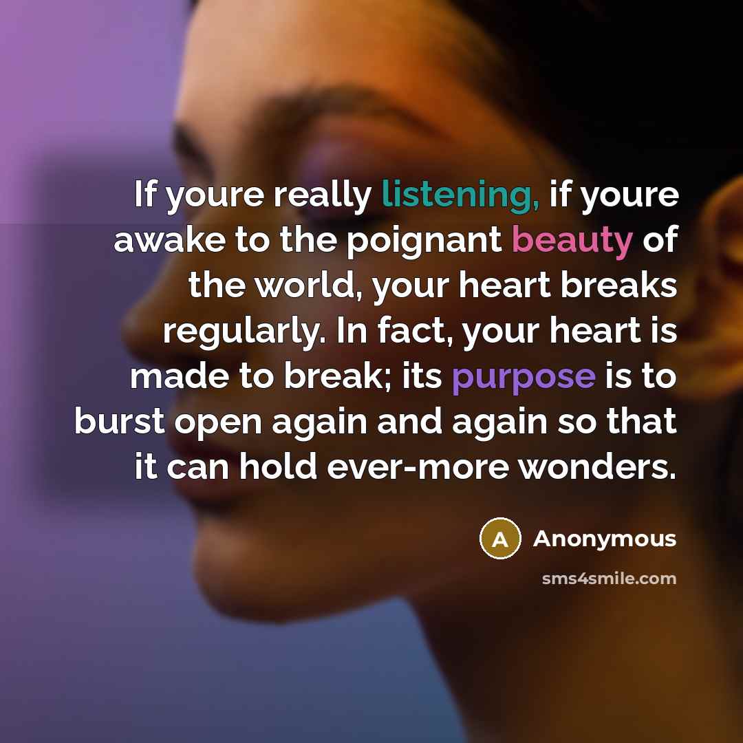 “If youre really listening, if youre awake to the poignant…” quote by Anonymous
