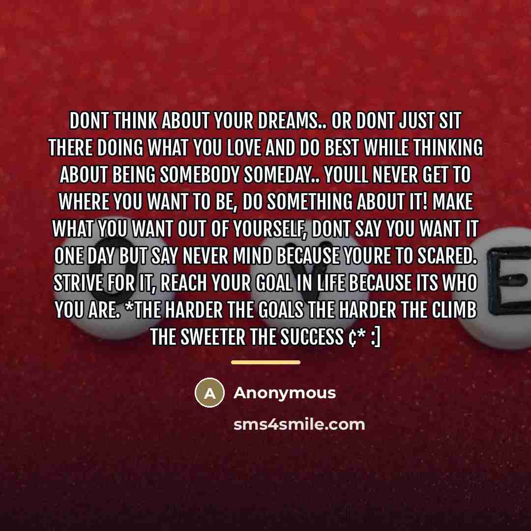 “Dont think about your Dreams.. Or dont just sit there…” quote by Anonymous