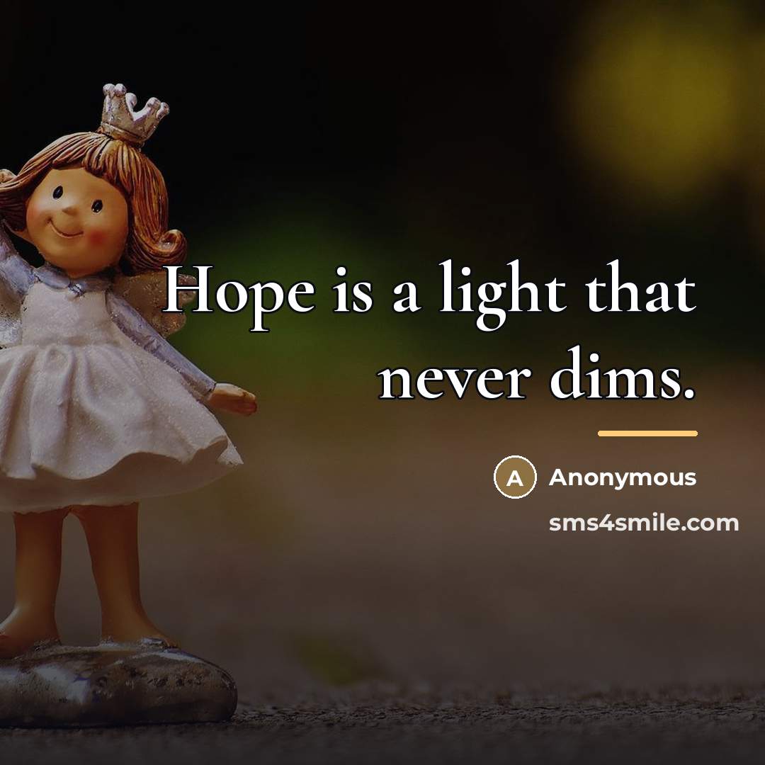 “Hope is a light that never dims.…” quote by Anonymous