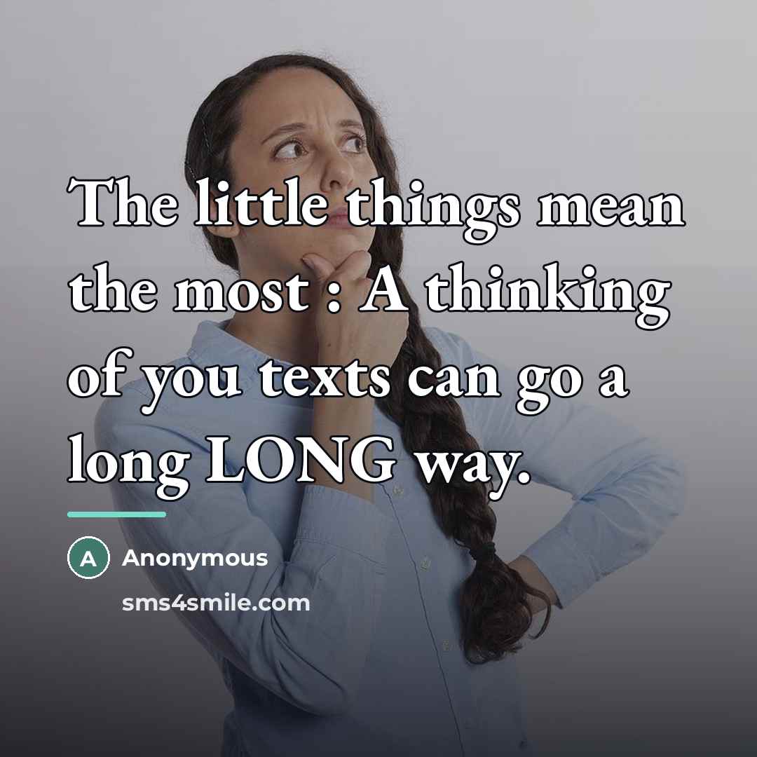 “The little things mean the most : A thinking of…” quote by Anonymous