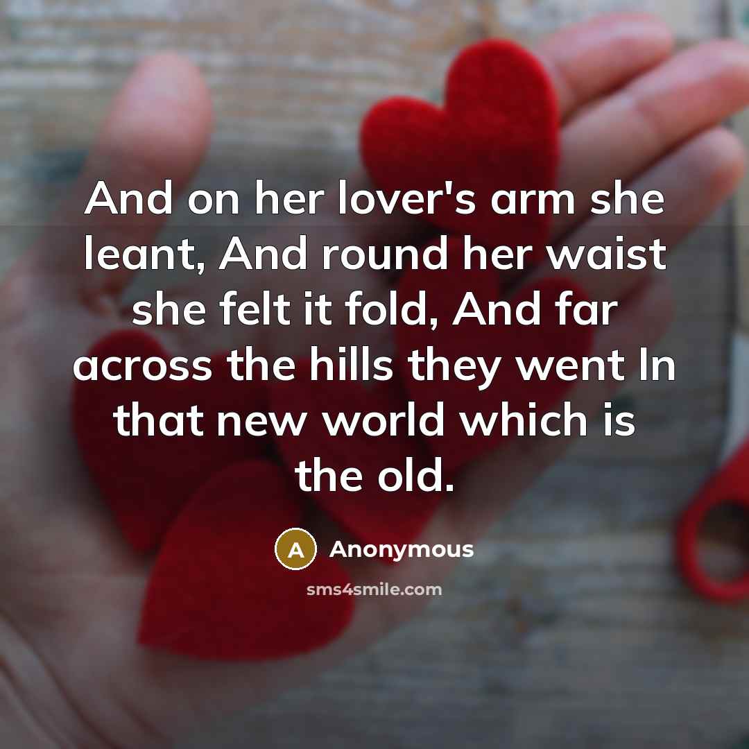 “And on her lover's arm she leant, And round her…” quote by Anonymous